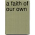 A Faith of Our Own