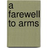 A Farewell To Arms door Ernest Hemingway