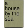 A House by the Sea door Sikeena Karmali