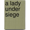 A Lady Under Siege door B.G. Preston