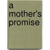 A Mother's Promise door Anna Schmidt