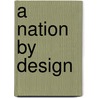 A Nation by Design door Aristide R. Zolberg