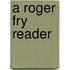 A Roger Fry Reader