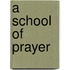 A School of Prayer