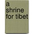 A Shrine for Tibet