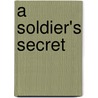 A Soldier's Secret by Marissa Moss