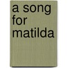 A Song for Matilda door Marcella Taylor Hoffman