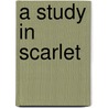 A Study in Scarlet door Sir Sir Arthur Conan Doyle