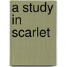 A Study in Scarlet by Sir Sir Arthur Conan Doyle