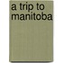 A Trip to Manitoba