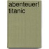 Abenteuer! Titanic