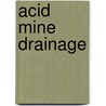 Acid Mine Drainage door Frederic P. Miller