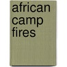 African Camp Fires door Stewart Edward White