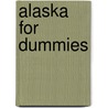 Alaska For Dummies by Charles P. Wohlforth