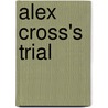 Alex Cross's Trial by Richard Dilallo