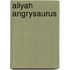 Aliyah Angrysaurus
