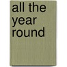 All The Year Round door Frances Lucia Strong