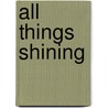 All Things Shining door Sean Dorrance Kelly