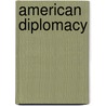 American Diplomacy door Robert H. Ferrell