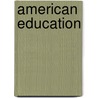 American Education by Sydney George Fisher
