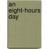 An Eight-Hours Day door W. J Shaxby