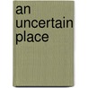 An Uncertain Place by S. Reynolds