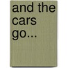 And the Cars Go... door William Bee