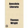 Anecdota Literaria door Thomas] [Wright