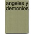 Angeles Y Demonios