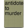 Antidote to Murder by Felicity Young