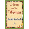Arms And The Woman by Harold Macgrath