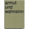 Armut und Wahnsinn by Jens Gründler