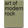 Art of Modern Rock door Daniel King