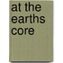 At the Earths Core