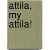 Attila, My Attila! by Michael Field