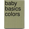 Baby Basics Colors door Roger Priddy