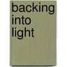 Backing Into Light door Colin Spencer
