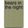 Bears in the Night door Stan Berenstain