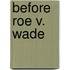 Before Roe V. Wade