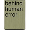 Behind Human Error by Sidney Dekker