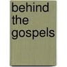 Behind the Gospels door Eric Eve