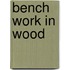 Bench Work in Wood