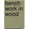 Bench Work in Wood door William Freeman Myrick Goss