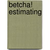 Betcha! Estimating door Stuart J. Murphy
