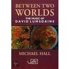 Between Two Worlds door Michael Hall