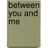 Between You and Me door Helen Bowen