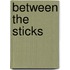 Between the Sticks