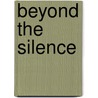 Beyond the Silence door Cynthia McDermott