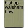 Bishop Walsham How by Frederick Douglas How