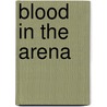 Blood in the Arena door Louise Park